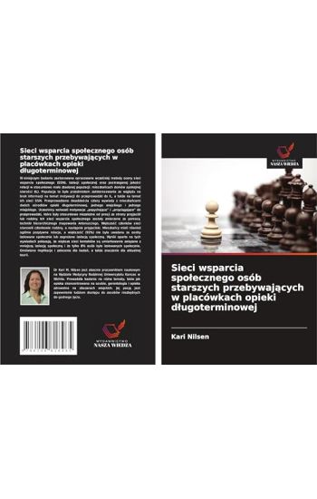 Sieci wsparcia spo¿ecznego osób starszych przebywaj¿cych w placówkach opieki d¿ugoterminowej