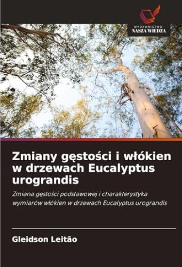Zmiany g¿sto¿ci i w¿ókien w drzewach Eucalyptus urograndis