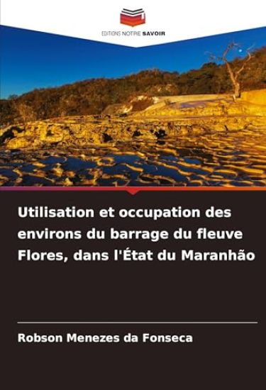 Utilisation et occupation des environs du barrage du fleuve Flores, dans l'État du Maranhão