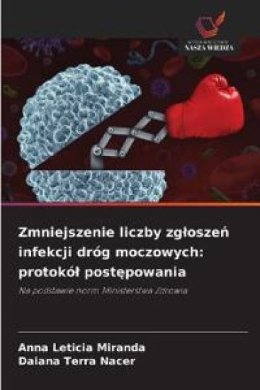 Zmniejszenie liczby zg¿osze¿ infekcji dróg moczowych: protokó¿ post¿powania