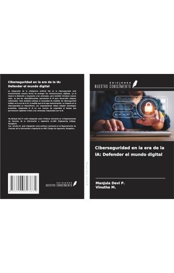 Ciberseguridad en la era de la IA: Defender el mundo digital