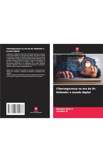 Cibersegurança na era da IA: Defender o mundo digital