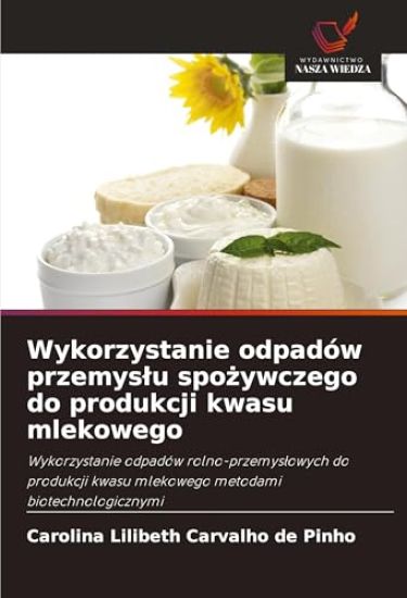 Wykorzystanie odpadów przemys¿u spo¿ywczego do produkcji kwasu mlekowego