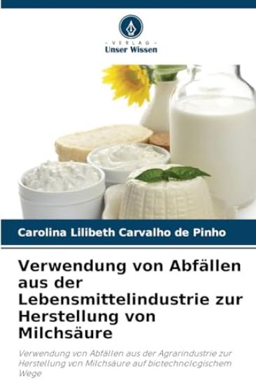 Verwendung von Abfällen aus der Lebensmittelindustrie zur Herstellung von Milchsäure