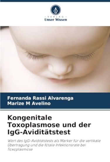 Kongenitale Toxoplasmose und der IgG-Aviditätstest