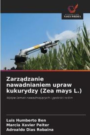 Zarz¿dzanie nawadnianiem upraw kukurydzy (Zea mays L.)