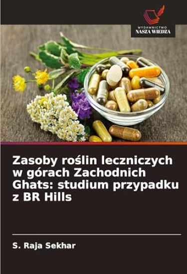 Zasoby ro¿lin leczniczych w górach Zachodnich Ghats: studium przypadku z BR Hills