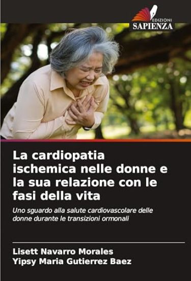 La cardiopatia ischemica nelle donne e la sua relazione con le fasi della vita