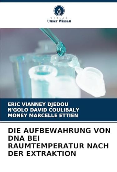 DIE AUFBEWAHRUNG VON DNA BEI RAUMTEMPERATUR NACH DER EXTRAKTION