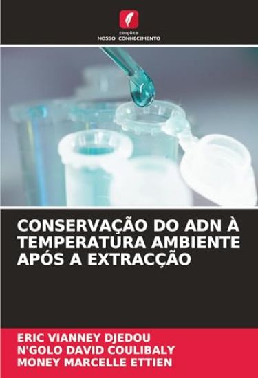 CONSERVAÇÃO DO ADN À TEMPERATURA AMBIENTE APÓS A EXTRACÇÃO