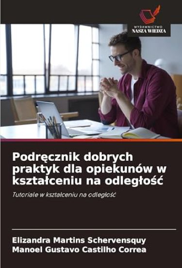 Podr¿cznik dobrych praktyk dla opiekunów w kszta¿ceniu na odleg¿o¿¿