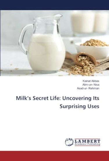 Milk¿s Secret Life: Uncovering Its Surprising Uses