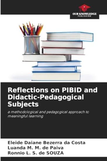 Reflections on PIBID and Didactic-Pedagogical Subjects