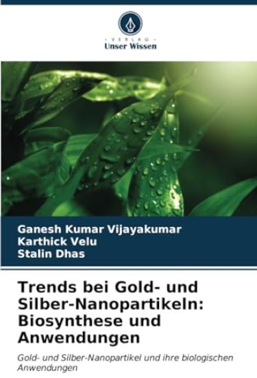 Trends bei Gold- und Silber-Nanopartikeln: Biosynthese und Anwendungen