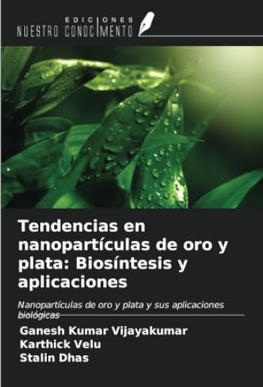 Tendencias en nanopartículas de oro y plata: Biosíntesis y aplicaciones