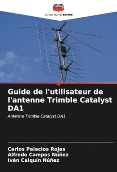 Guide de l'utilisateur de l'antenne Trimble Catalyst DA1