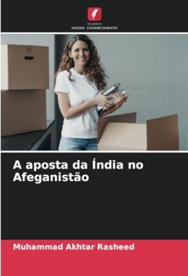 A aposta da Índia no Afeganistão