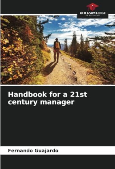 Handbook for a 21st century manager