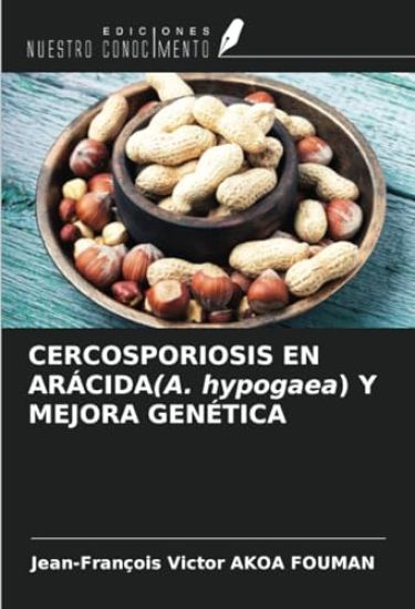 CERCOSPORIOSIS EN ARÁCIDA(A. hypogaea) Y MEJORA GENÉTICA