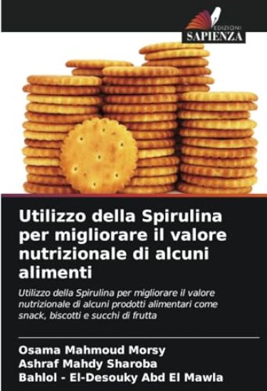 Utilizzo della Spirulina per migliorare il valore nutrizionale di alcuni alimenti