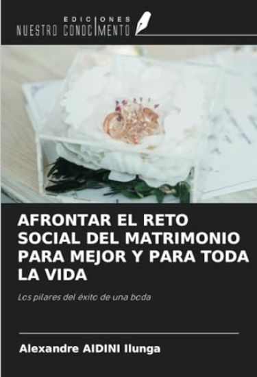 AFRONTAR EL RETO SOCIAL DEL MATRIMONIO PARA MEJOR Y PARA TODA LA VIDA
