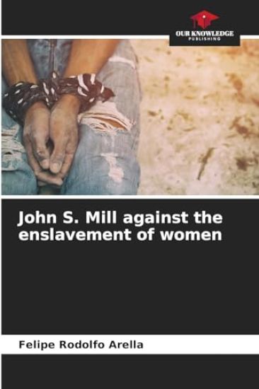 John S. Mill against the enslavement of women