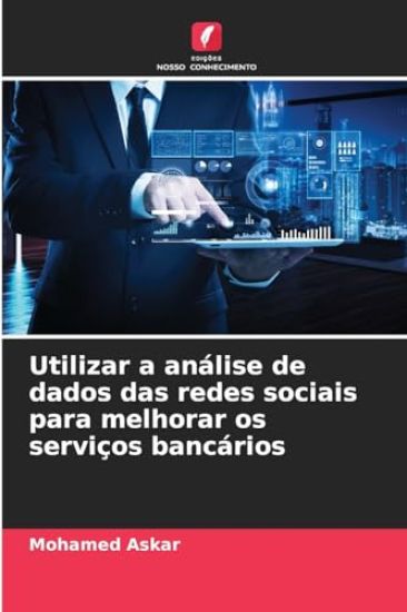 Utilizar a análise de dados das redes sociais para melhorar os serviços bancários