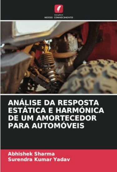 Análise Da Resposta Estática E Harmónica de Um Amortecedor Para Automóveis