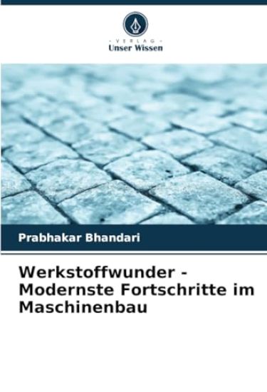 Werkstoffwunder - Modernste Fortschritte im Maschinenbau