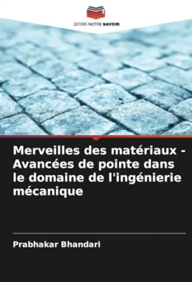 Merveilles des matériaux - Avancées de pointe dans le domaine de l'ingénierie mécanique