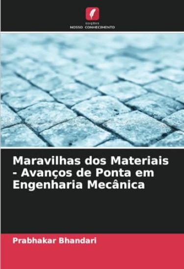 Maravilhas dos Materiais - Avanços de Ponta em Engenharia Mecânica