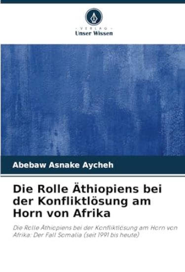 Die Rolle Äthiopiens bei der Konfliktlösung am Horn von Afrika