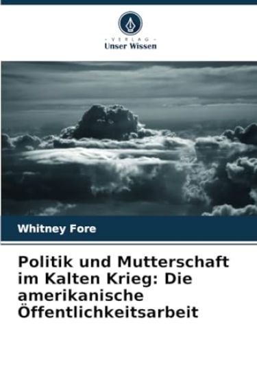Politik und Mutterschaft im Kalten Krieg