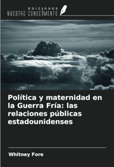 Política y maternidad en la Guerra Fría: las relaciones públicas estadounidenses