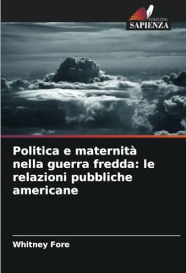 Politica e maternità nella guerra fredda