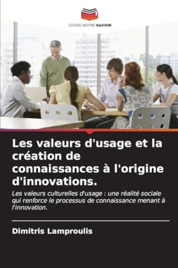 Les valeurs d'usage et la création de connaissances à l'origine d'innovations.