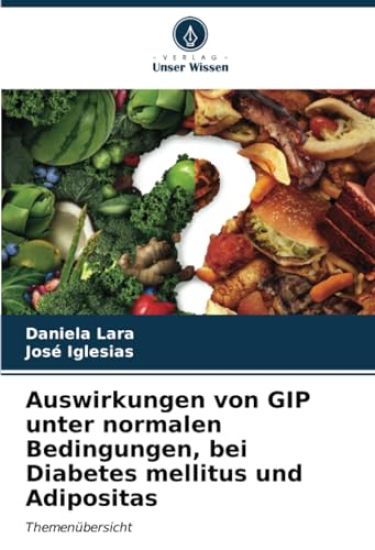Auswirkungen von GIP unter normalen Bedingungen, bei Diabetes mellitus und Adipositas