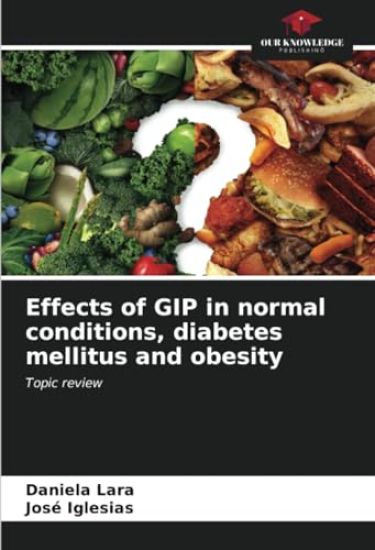 Effects of GIP in normal conditions, diabetes mellitus and obesity