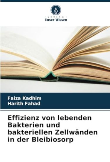 Effizienz von lebenden Bakterien und bakteriellen Zellwänden in der Bleibiosorp