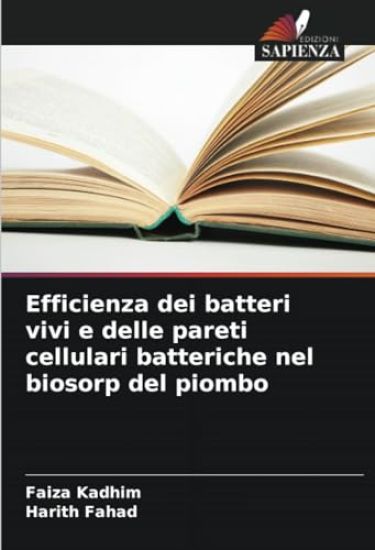 Efficienza dei batteri vivi e delle pareti cellulari batteriche nel biosorp del piombo