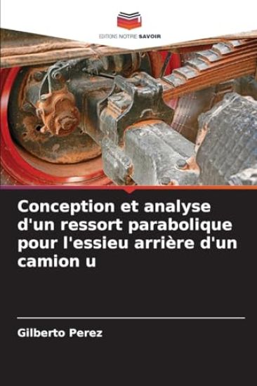 Conception et analyse d'un ressort parabolique pour l'essieu arrière d'un camion u
