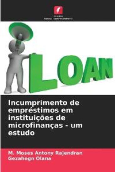 Incumprimento de empréstimos em instituições de microfinanças - um estudo