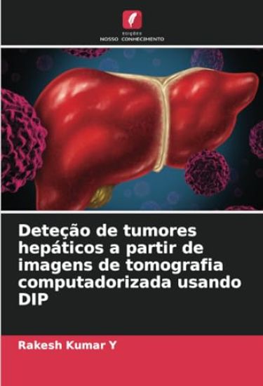 Deteção de tumores hepáticos a partir de imagens de tomografia computadorizada usando DIP