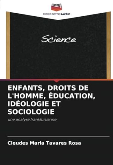 Enfants, Droits de l'Homme, Éducation, Idéologie Et Sociologie