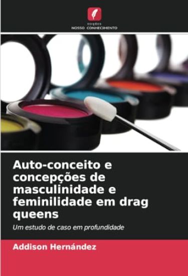 Auto-conceito e concepções de masculinidade e feminilidade em drag queens