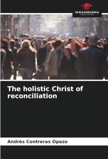 The holistic Christ of reconciliation