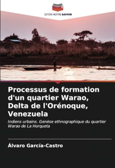 Processus de formation d'un quartier Warao, Delta de l'Orénoque, Venezuela