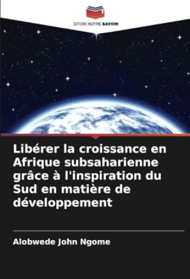Libérer la croissance en Afrique subsaharienne grâce à l'inspiration du Sud en matière de développement