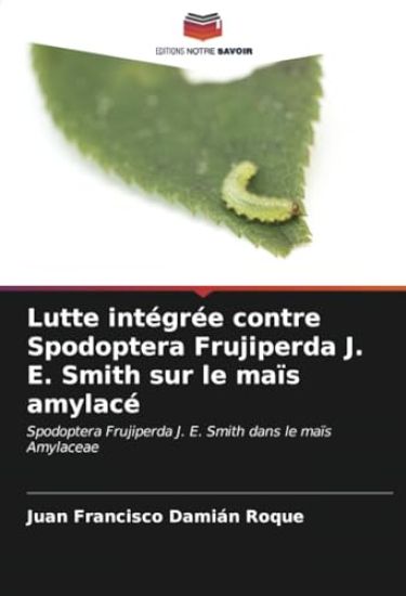 Lutte intégrée contre Spodoptera Frujiperda J. E. Smith sur le maïs amylacé