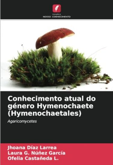 Conhecimento atual do género Hymenochaete (Hymenochaetales)